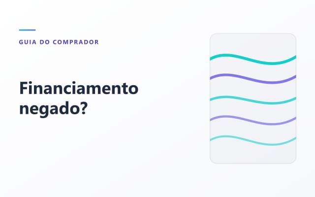 Imagem do artigo sobre financiamento negado? O que fazer para conseguir aprovar