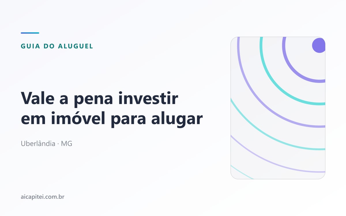 Imagem do artigo sobre vale a pena investir em imóvel para alugar em Uberlândia?