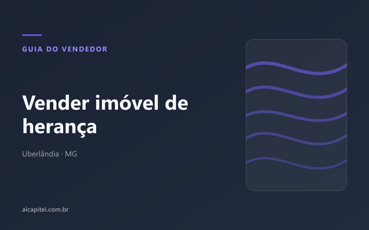 Imagem do artigo sobre vender imóvel de herança: inventário e quando anunciar
