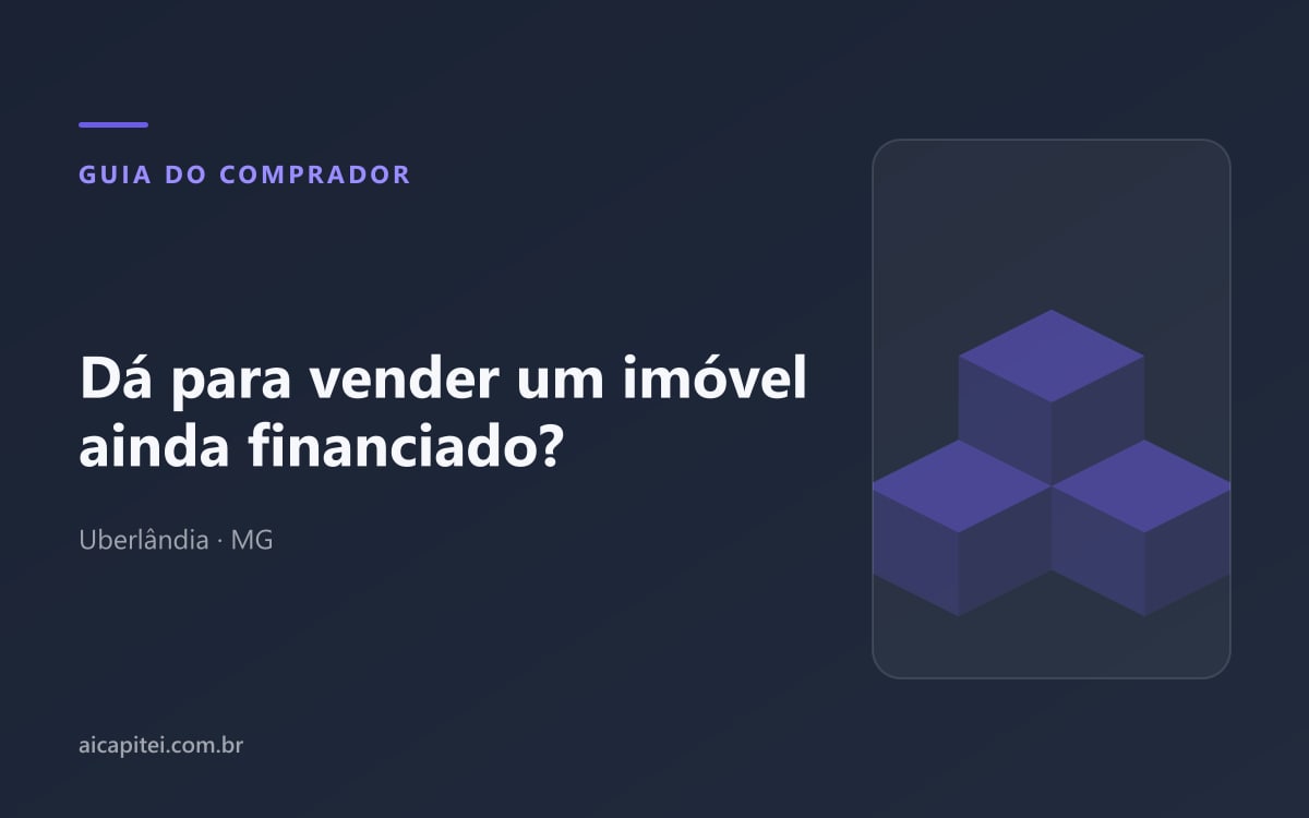 Imagem do artigo sobre dá para vender um imóvel ainda financiado? Os 3 caminhos