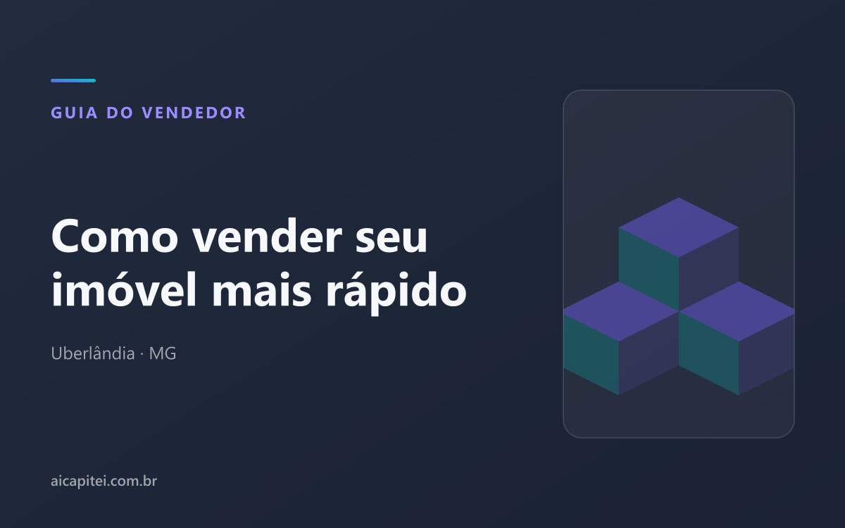 Imagem do artigo sobre como vender seu imóvel mais rápido em Uberlândia